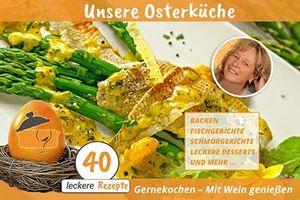 Unsere Osterküche – 40 leckere Rezepte